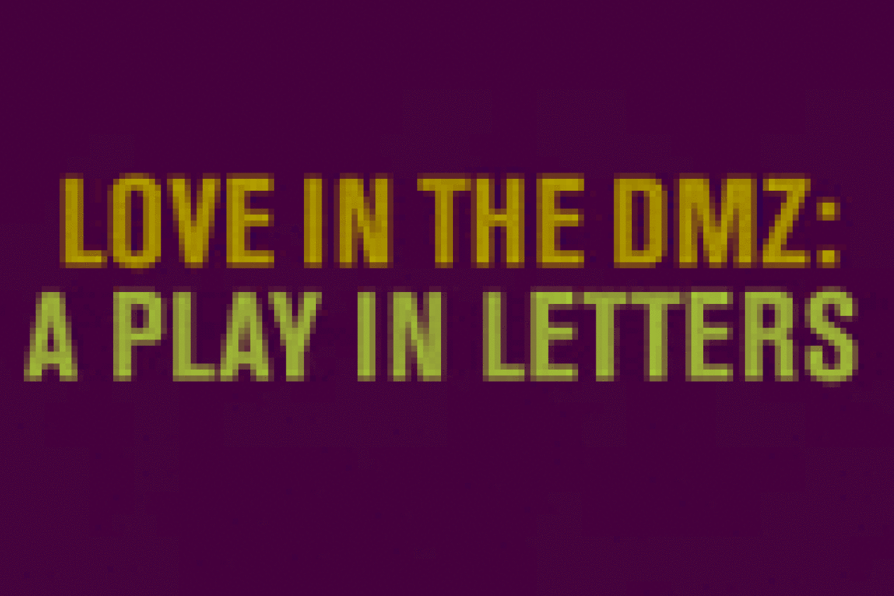 love in the dmz a play in letters logo 28870