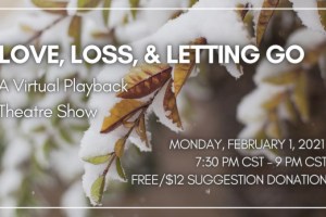 Love, Loss, and Letting Go: A Virtual Playback Theatre Show