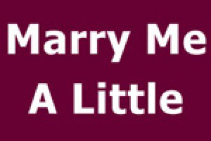Marry Me a Little