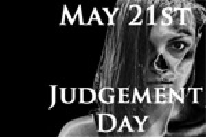May 21st – Judgement Day