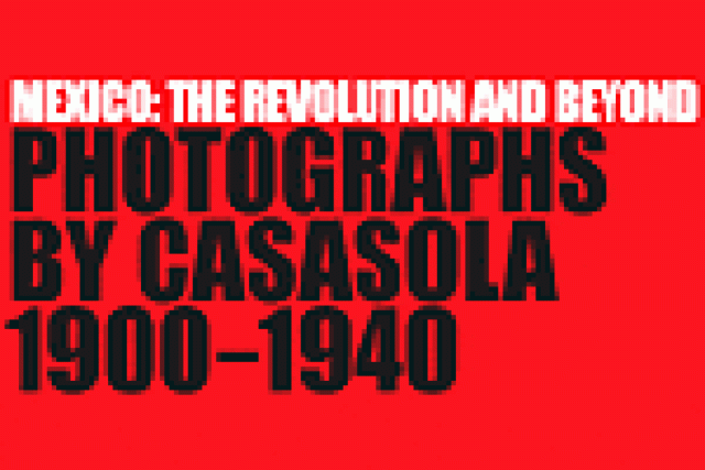 mexico the revolution and beyond photographs by casasola 19001940 logo 29773