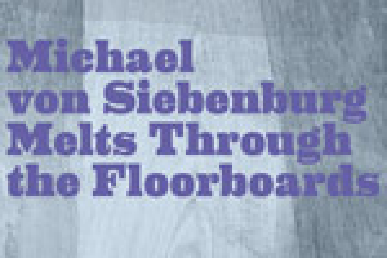 michael von siebenburg melts through the floorboards logo 12429