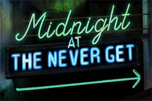 Midnight at The Never Get