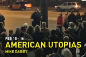 Mike Daisey: American Utopias