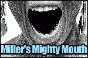 Miller’s Mighty Mouth