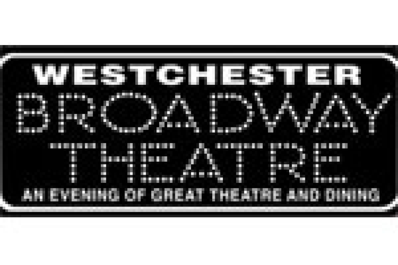 Westchester Broadway Theatre Art, Theater & Entertainment in Elmsford