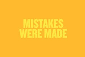 Mistakes Were Made