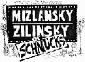 Mizlansky/Zilansky or Schmucks
