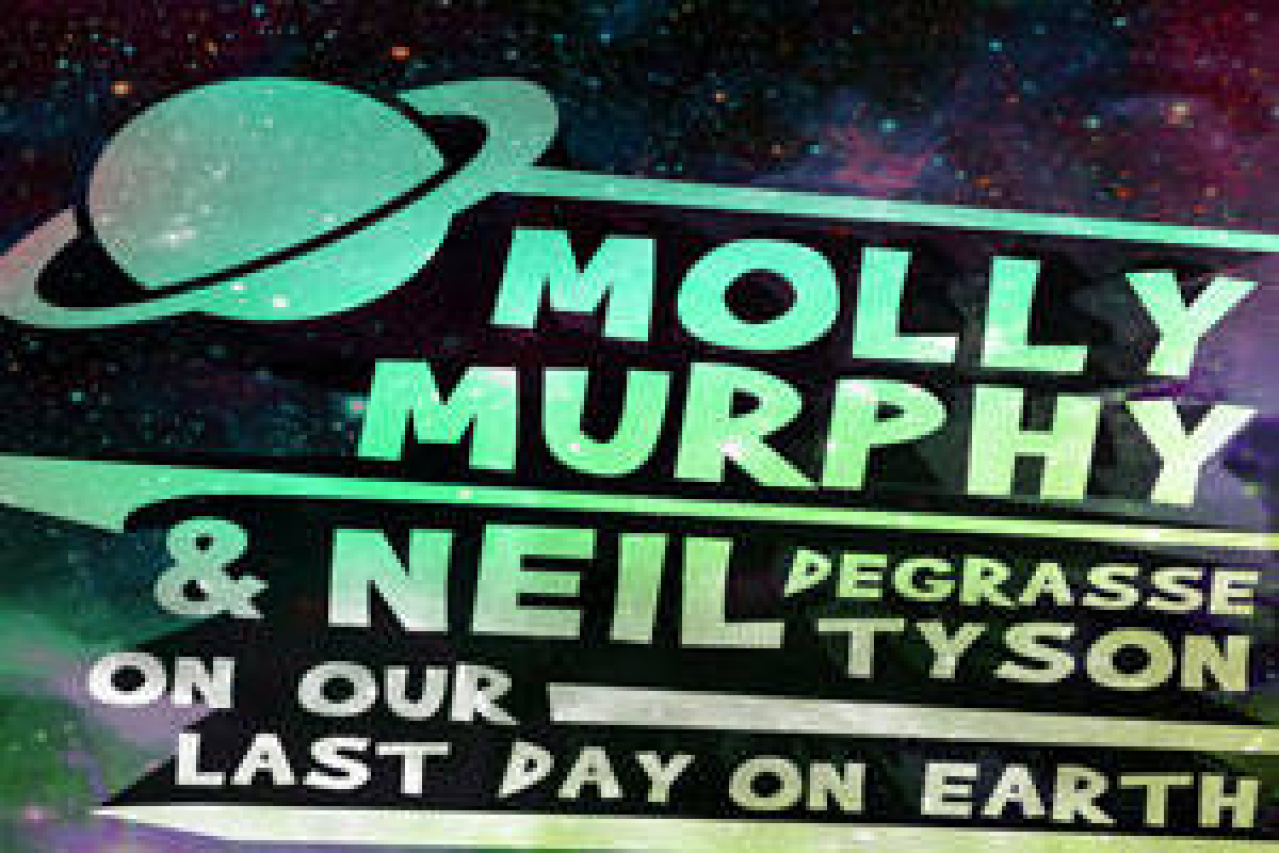 molly murphy neil degrasse tyson on our last day on earth logo Broadway shows and tickets