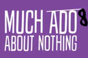Much Ado About Nothing