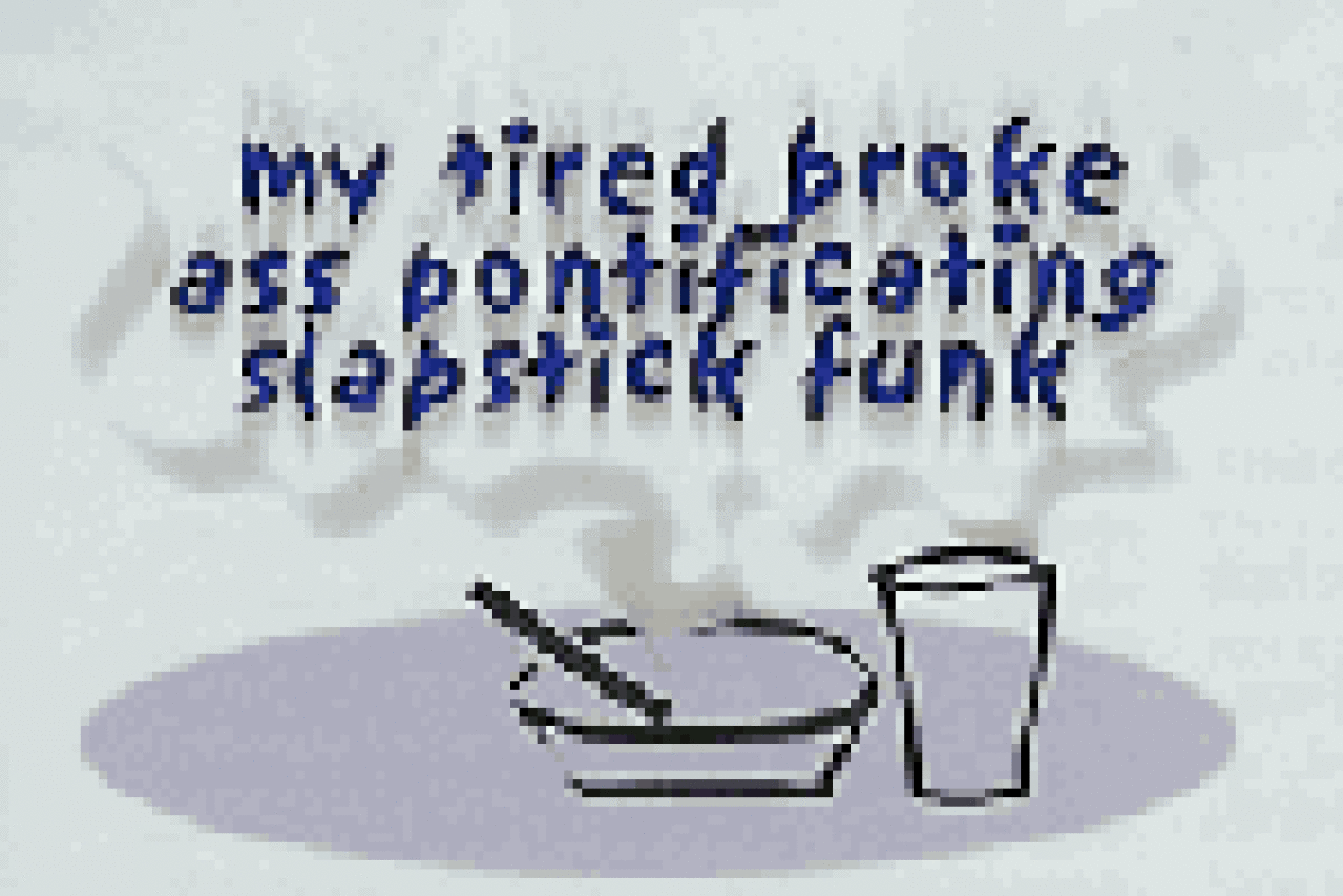 my tired broke ass pontificating slapstick funk logo 636