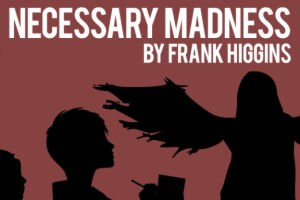 Necessary Madness