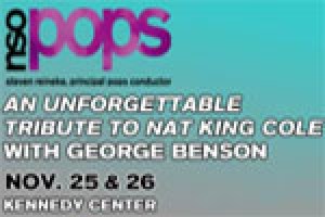 NSO Pops: An Unforgettable Tribute to Nat King Cole with George Benson