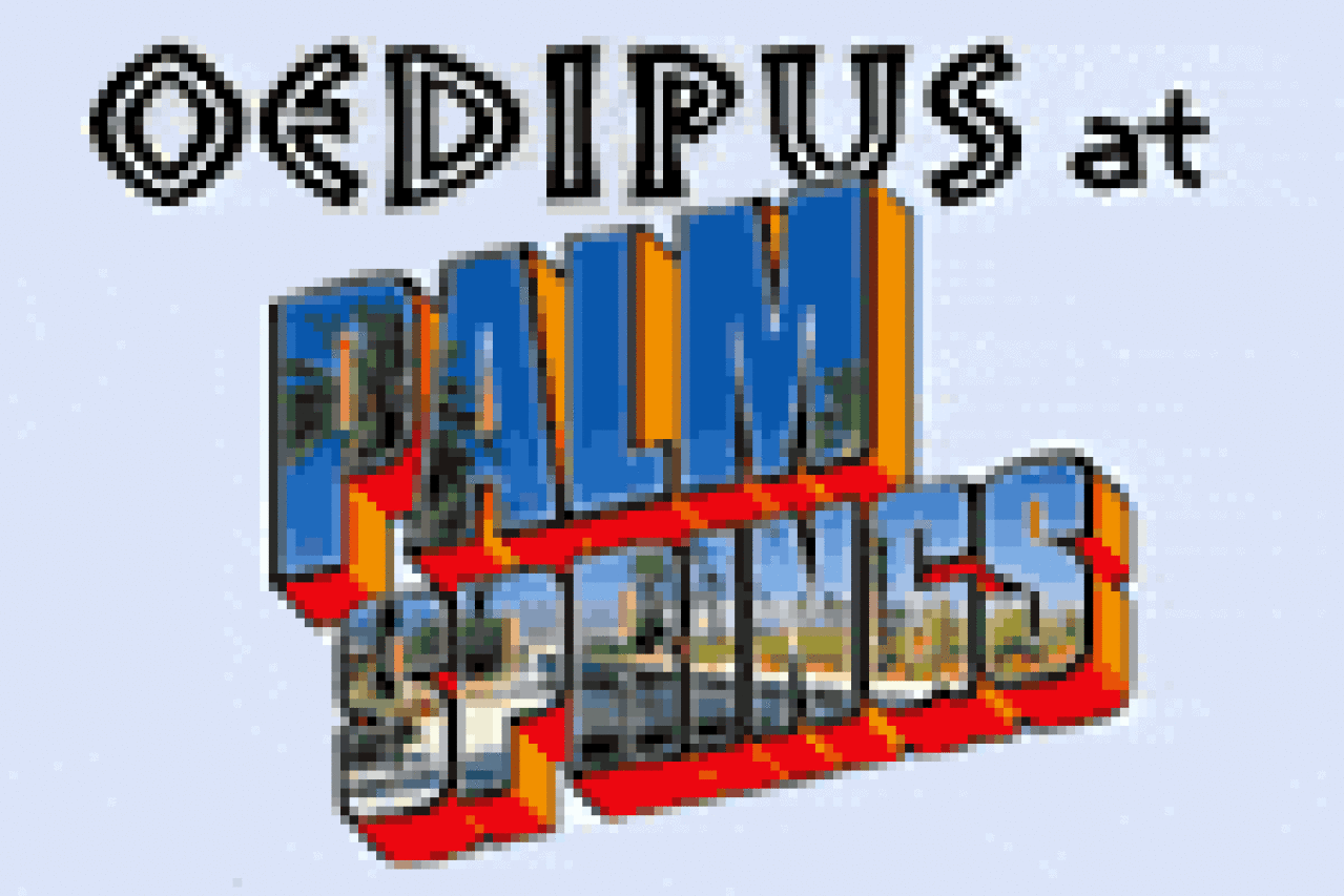 oedipus at palm springs logo Broadway shows and tickets
