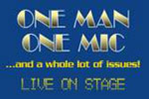 ONE MAN – ONE MIC…and many MORE issues