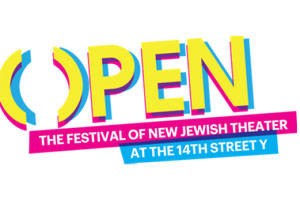 Open: Festival of New Jewish Theater