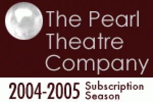 Pearl Theatre Company 2004-2005 Subscription Season