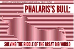 Phalaris’s Bull: Solving the Riddle of the Great Big World