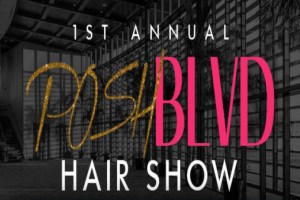 Posh Blvd 1st Annual Hair Show