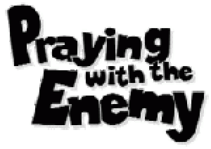 Praying with the Enemy