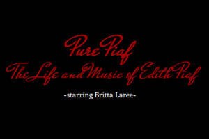 Pure Piaf: The Life and Music of Edith Piaf