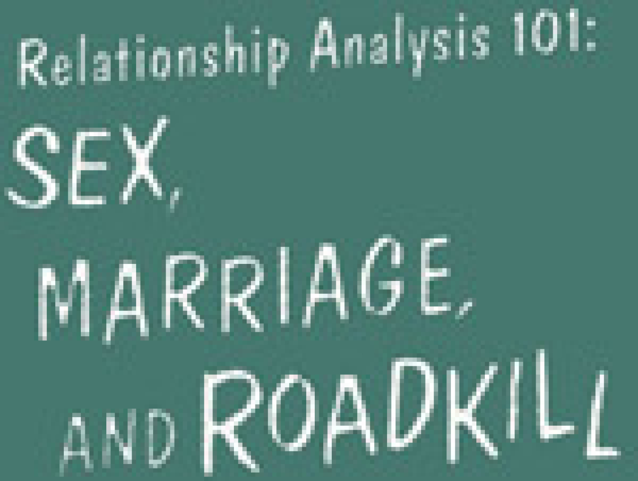 relationship analysis 101 sex marriage and roadkill logo 1472