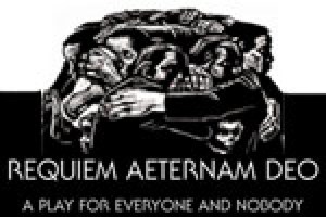 Requiem Aeternam Deo – A Play for Everyone and Nobody