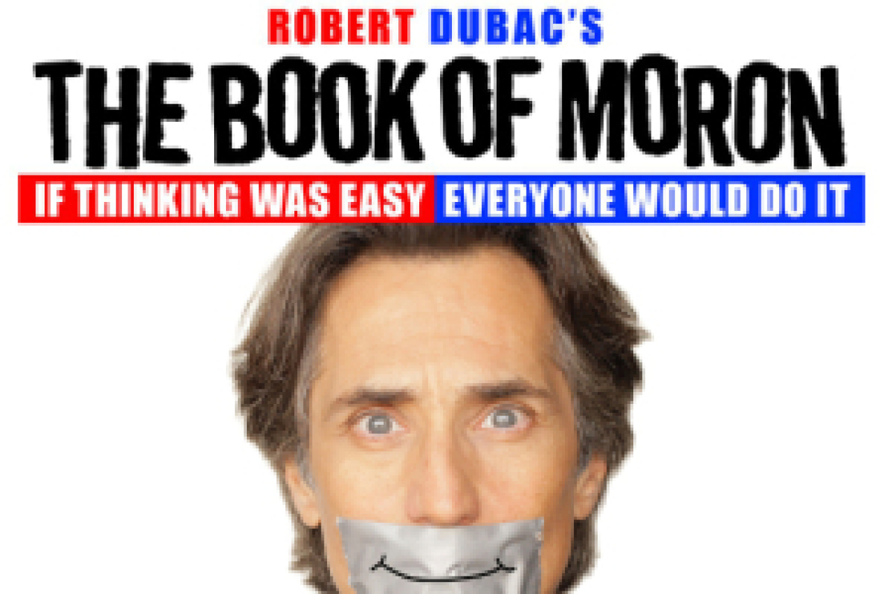 robert dubacs the book of moron logo Broadway shows and tickets