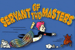 Servant of Two Masters
