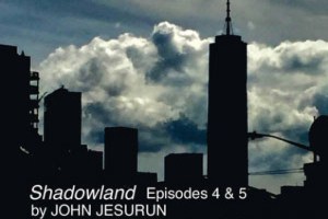 Shadowland Live (Episodes 4 & 5)