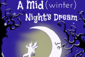 Shakespeare’s A Mid(Winter) Night’s Dream