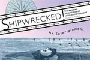 Shipwrecked! An Entertainment