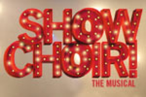 Show Choir! The Musical