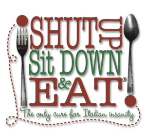 Shut Up Sit Down & Eat…