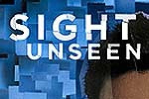 Sight Unseen