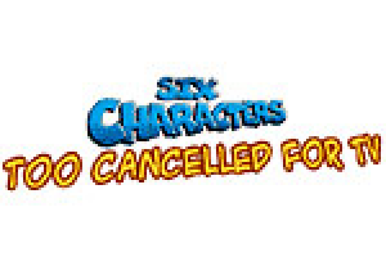 six characters too cancelled for tv logo 29532