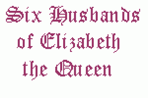 Six Husbands of Elizabeth the Queen
