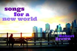 Songs for a New World