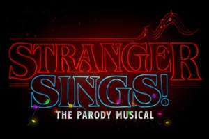 Stranger Sings! The Parody Musical