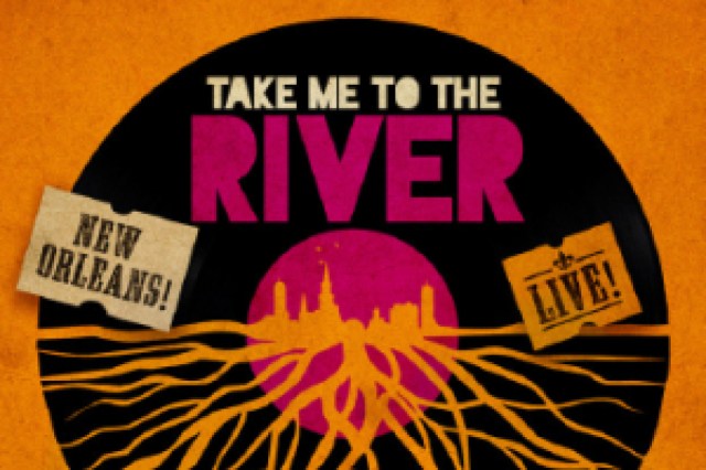 take me to the river live celebrating the music of new orleans logo 86234