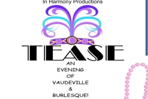 Tease, an Evening of Vaudeville & Burlesque