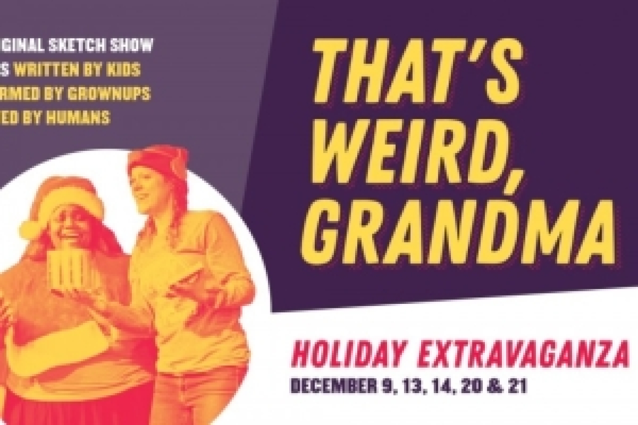 thats weird grandma holiday extravaganza logo Broadway shows and tickets