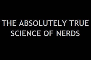 The Absolutely True Science of Nerds