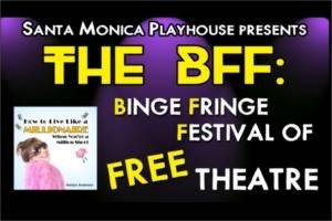 The BFF Binge Fringe Festival of FREE Theatre!