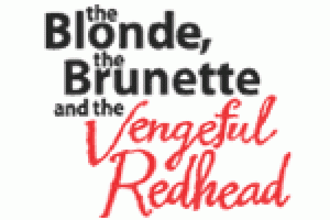 The Blonde, The Brunette and the Vengeful Redhead
