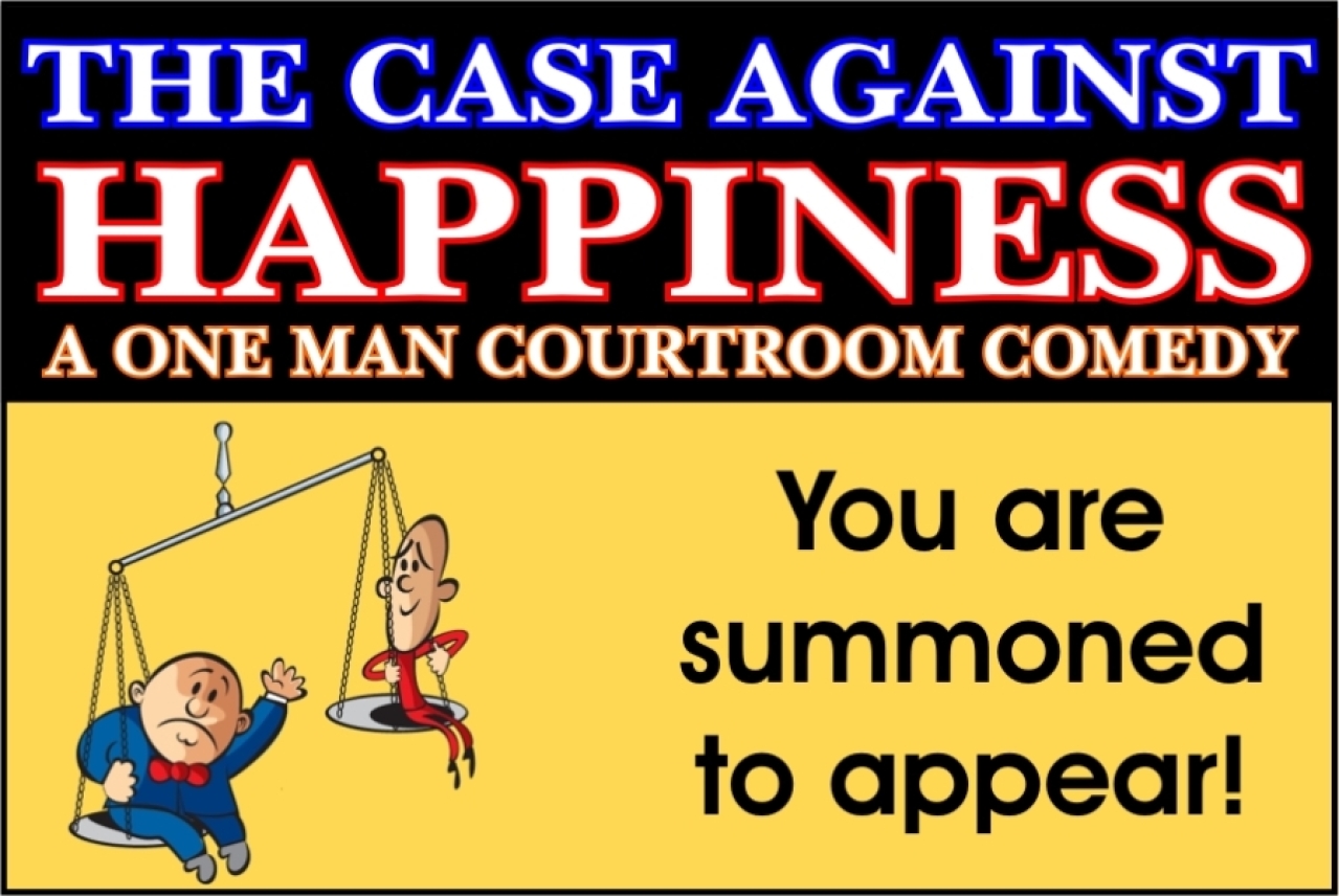the case against happiness a oneman courtroom comedy logo 32594