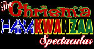 The Chrismashanakwanzaa Spectacular