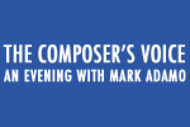 the composers voice an evening with mark adamo logo 28345