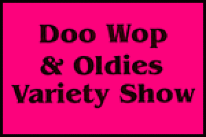 The Doo Wop and Variety Show