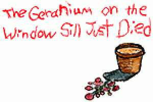 The Geranium on the Window Sill Just Died